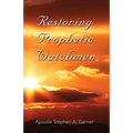 Restoring Prophetic Watchmen - Paperback