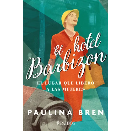 El Hotel Barbizon: El Lugar Que Liberó a Las Mujeres - Paperback
