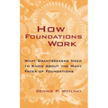 How Foundations Work: What Grantseekers Need to Know about the Many Faces of Foundations - Hardcover