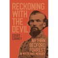 Reckoning with the Devil: Nathan Bedford Forrest in Myth and Memory - Hardcover