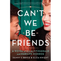Can't We Be Friends: A Novel of Ella Fitzgerald and Marilyn Monroe - Paperback