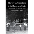 Slavery and Freedom in the Bluegrass State: Revisiting My Old Kentucky Home - Paperback