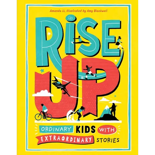 Rise Up: Ordinary Kids with Extraordinary Stories - Hardcover
