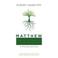Matthew: Seeking the Kingdom and Pursuing Righteousness: A Fifty-Day Devotional - Paperback
