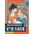 Breastfeeding for Dads: The guide for truly hands-on fathers - Paperback