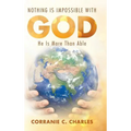 Nothing Is Impossible with God: He Is More Than Able - Hardcover