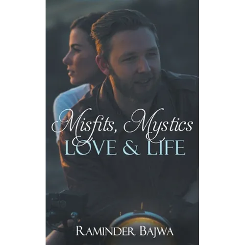Misfits, Mystics, Love, and Life - Paperback