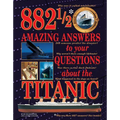 882 1/2 Amazing Answers to Your Questions about the Titanic - Hardcover