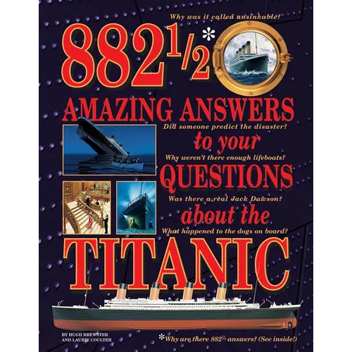 882 1/2 Amazing Answers to Your Questions about the Titanic - Hardcover