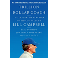 Trillion Dollar Coach: The Leadership Playbook of Silicon Valley's Bill Campbell - Hardcover