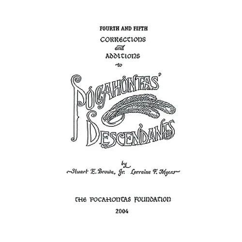 Fourth and Fifth Corrections and Additions to Pocahontas' Descendants - Paperback