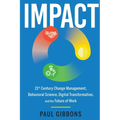 Impact: 21st Century Change Management, Behavioral Science, Digital Transformation, and the Future of Work - Paperback
