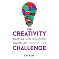 Creativity Challenge: How We Can Recapture American Innovation - Paperback