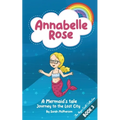 Annabelle Rose - A Mermaids tale, Journey to the lost city. - Paperback
