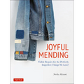 Joyful Mending: Beautiful Visible Repairs for the Things We Love - Paperback