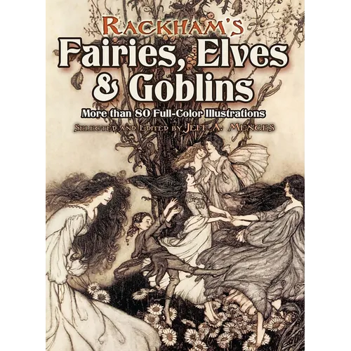 Rackham's Fairies, Elves and Goblins: More Than 80 Full-Color Illustrations - Paperback