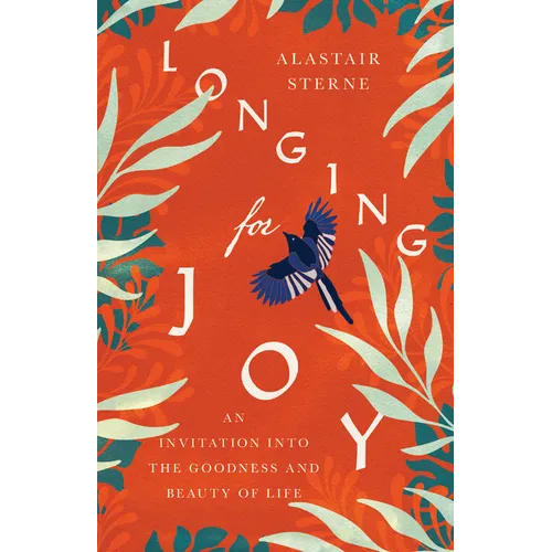Longing for Joy: An Invitation Into the Goodness and Beauty of Life - Paperback