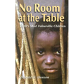 No Room at the Table: Earth's Most Vulnerable Children - Paperback