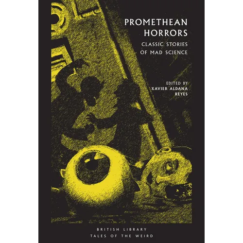 Promethean Horrors: Classic Stories of Mad Science - Paperback