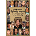 Black Women Manifesting Greatness Through Education: The Detroit Anthology - Paperback