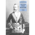 The Old Past Master: Foundations of Freemasonry Series - Paperback