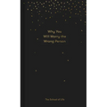 Why You Will Marry the Wrong Person: A Pessimist's Guide to Marriage, Offering Insight, Practical Advice, and Consolation. - Hardcover