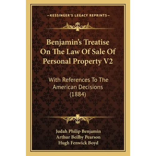 Benjamin's Treatise On The Law Of Sale Of Personal Property V2: With References To The American Decisions (1884) - Paperback