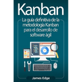 Kanban: La guía definitiva de la metodología Kanban para el desarrollo de software ágil - Paperback