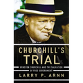 The Churchill's Trial: Winston Churchill and the Salvation of Free Government - Paperback