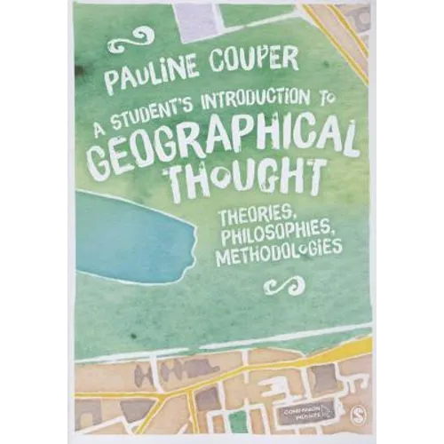 A Student′s Introduction to Geographical Thought: Theories, Philosophies, Methodologies - Paperback