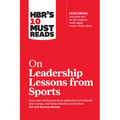 Hbr's 10 Must Reads on Leadership Lessons from Sports (Featuring Interviews with Sir Alex Ferguson, Kareem Abdul-Jabbar, Andre Agassi) - Paperback