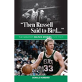 "Then Russell Said to Bird...": The Greatest Celtics Stories Ever Told - Paperback