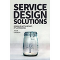 Service Design Solutions: Design is not a result, it's a process! - Paperback
