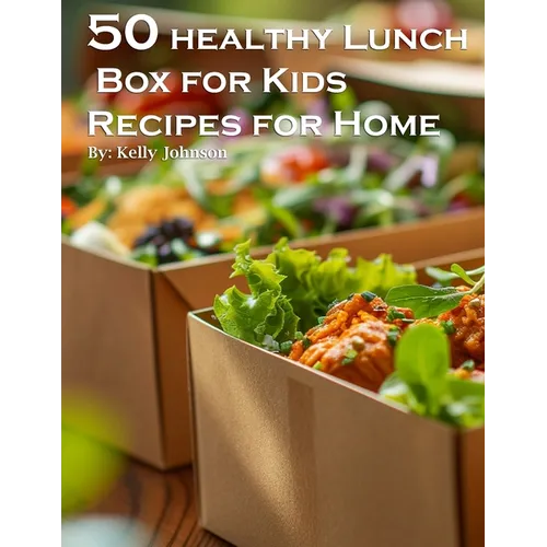 50 Healthy Lunchbox Ideas for Kids Recipes for Home - Paperback