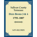 Sullivan County, Tennessee Deed Books 3 and 4, 1795-1807 - Paperback