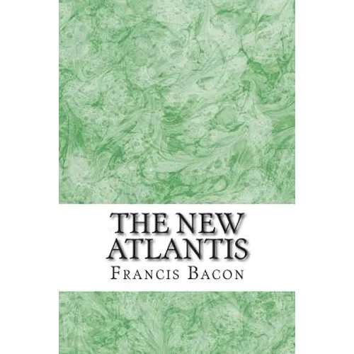 The New Atlantis: (Francis Bacon Classics Collection) - Paperback