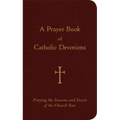 A Prayer Book of Catholic Devotions: Praying the Seasons and Feasts of the Church Year - Imitation Leather