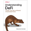 Understanding Defi: The Roles, Tools, Risks, and Rewards of Decentralized Finance - Paperback