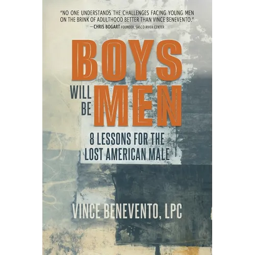 Boys Will Be Men: 8 Lessons for the Lost American Male - Paperback