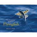 The Amazing World of Flyingfish - Hardcover