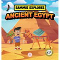 Sammie Explores Ancient Egypt: Learn About Ancient Egyptian Civilization - Hardcover
