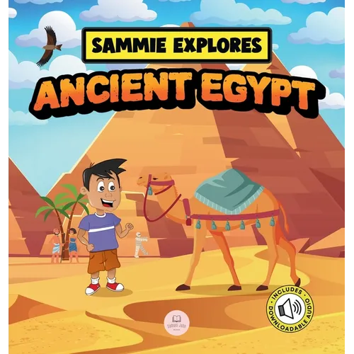 Sammie Explores Ancient Egypt: Learn About Ancient Egyptian Civilization - Hardcover
