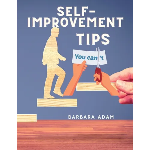 Self-Improvement - Money Saving, Success, Romance and Health Tips: The Complete Motivational Book - Paperback