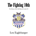 The Fighting 10th: The History of the 10th Missouri Cavalry US - Hardcover