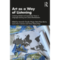 Art as a Way of Listening: Centering Student and Community Voices in Language Learning and Cultural Revitalization - Paperback