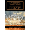 Spiritual Turning Points of North American History - Paperback