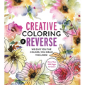 Creative Coloring in Reverse: We Give You the Colors, You Draw the Lines! More Than 100 Pages to Color! - Paperback