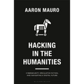 Hacking in the Humanities: Cybersecurity, Speculative Fiction, and Navigating a Digital Future - Hardcover