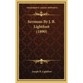 Sermons By J. B. Lightfoot (1890) - Hardcover