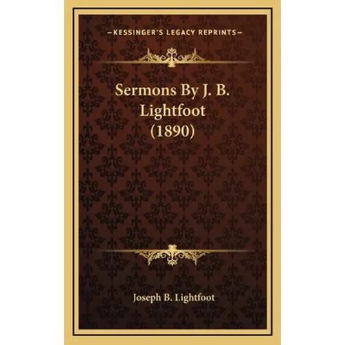 Sermons By J. B. Lightfoot (1890) - Hardcover